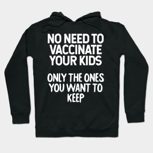 No Need To Vaccinate Hoodie